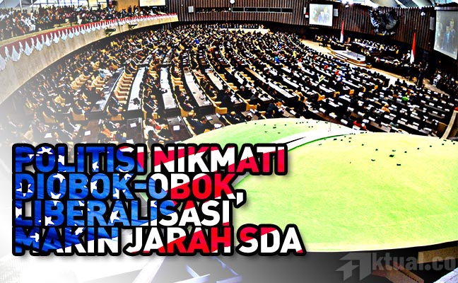 Liberalisasi Mulus Dengan Mengobok-Obok DPR dan Parpol