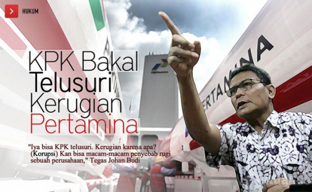 Pertamina Terus Merugi, KPK Tegaskan Bisa Telusuri