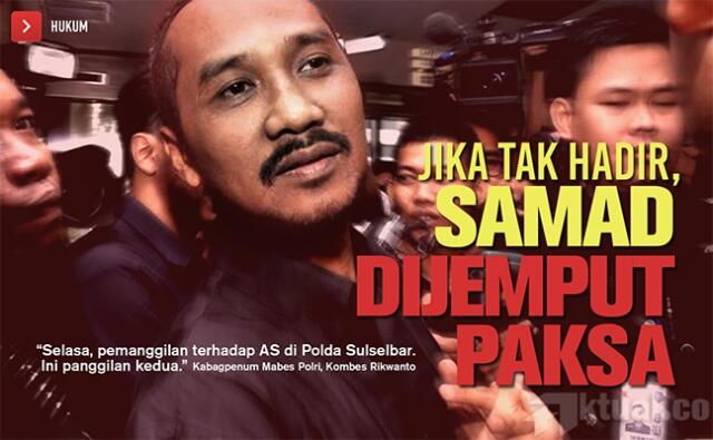 Tak Hadir Pemeriksaan Besok, Samad Terancam Dijemput Paksa