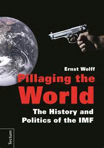 Pillaging the World: The History and Politics of the IMF