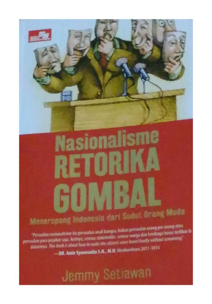 Buku Nasionalisme Retorika Gombal, Meneropong Indonesia Dari Sudut Orang Muda. Karya Jemmy Setiawan.