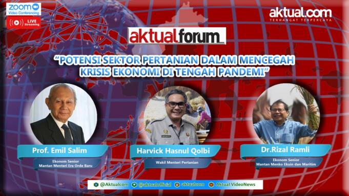 LIVE AKTUAL FORUM: “Potensi Sektor Pertanian Dalam Mencegah Krisis Ekonomi di Tengah Pandemi” Webinar Zoom - Aktual Forum
