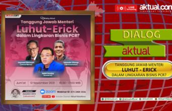 Dialog Aktual: Tanggung Jawab Menteri Luhut-Erick dalam Lingkaran Bisnis PCR? Dialog Aktual: Tanggung Jawab Menteri Luhut-Erick dalam Lingkaran Bisnis PCR?