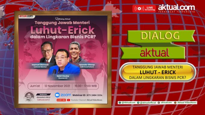 Dialog Aktual: Tanggung Jawab Menteri Luhut-Erick dalam Lingkaran Bisnis PCR? Dialog Aktual: Tanggung Jawab Menteri Luhut-Erick dalam Lingkaran Bisnis PCR?