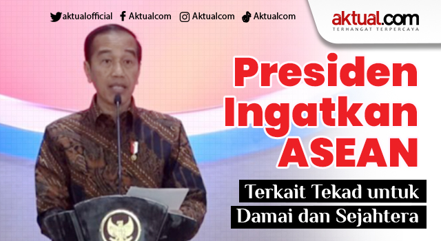 Presiden Ingatkan ASEAN Terkait Tekad untuk Damai dan Sejahtera